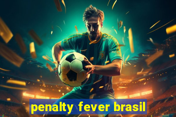 penalty fever brasil